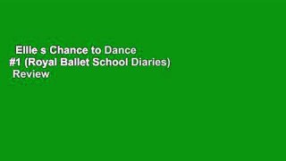 Ellie s Chance to Dance #1 (Royal Ballet School Diaries)  Review