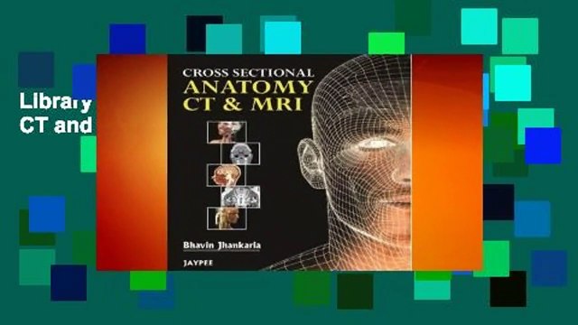 Library Cross Sectional Anatomy CT and MRI - G. Bhavin Jankharia
