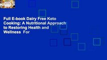 Full E-book Dairy Free Keto Cooking: A Nutritional Approach to Restoring Health and Wellness  For