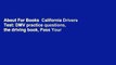 About For Books  California Drivers Test: DMV practice questions, the driving book, Pass Your