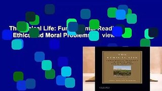 The Ethical Life: Fundamental Readings in Ethics and Moral Problems  Review