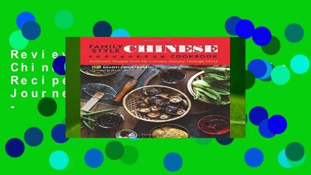 Review Family Style Chinese Cookbook: Authentic Recipes from My Culinary Journey Through China -