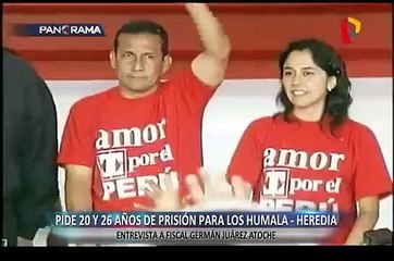 ENTREVISTA | Fiscal Juárez Atoche pide 20 y 26 años para los Humala-Heredia
