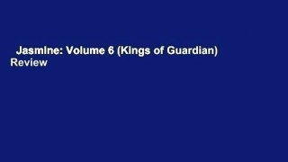 Jasmine: Volume 6 (Kings of Guardian)  Review