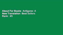 About For Books  Antigone: A New Translation  Best Sellers Rank : #5