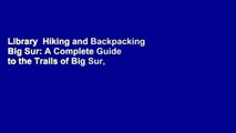 Library  Hiking and Backpacking Big Sur: A Complete Guide to the Trails of Big Sur, Ventana