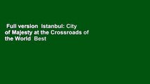 Full version  Istanbul: City of Majesty at the Crossroads of the World  Best Sellers Rank : #4