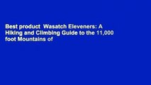 Best product  Wasatch Eleveners: A Hiking and Climbing Guide to the 11,000 foot Mountains of
