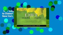 DBT Made Simple: A Step-by-Step Guide to Dialectical Behavior Therapy (The New Harbinger Made