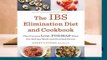 Online The Ibs Elimination Diet and Cookbook: The Proven Low-Fodmap Plan for Eating Well and