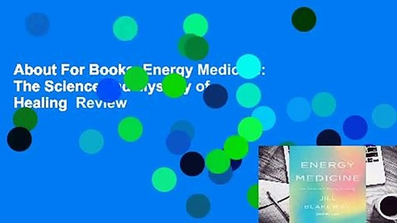 About For Books  Energy Medicine: The Science and Mystery of Healing  Review