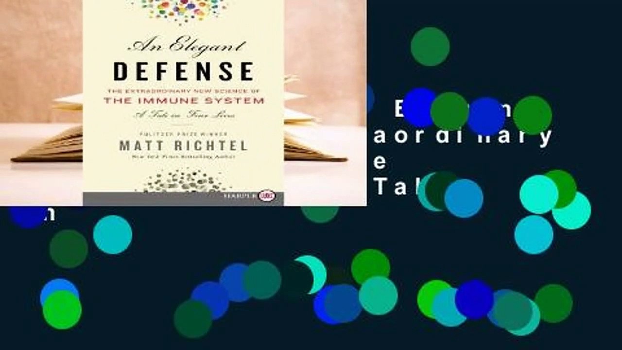 Full version  An Elegant Defense: The Extraordinary New Science of the Immune System: A Tale in