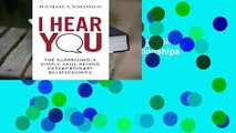 [Read] I Hear You: The Surprisingly Simple Skill Behind Extraordinary Relationships  For Online