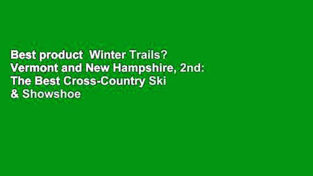 Best product Winter Trails? Vermont and New Hampshire, 2nd: The Best Cross-Country Ski & Showshoe