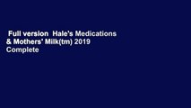 Full version  Hale's Medications & Mothers' Milk(tm) 2019 Complete