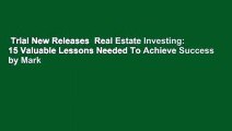 Trial New Releases  Real Estate Investing: 15 Valuable Lessons Needed To Achieve Success by Mark