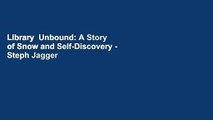 Library  Unbound: A Story of Snow and Self-Discovery - Steph Jagger