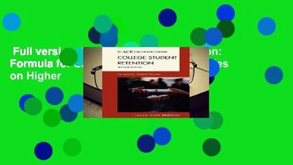 Full version  College Student Retention: Formula for Student Success (ACE Series on Higher