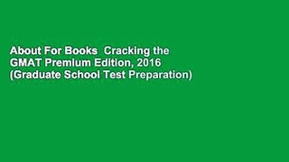 About For Books  Cracking the GMAT Premium Edition, 2016 (Graduate School Test Preparation)