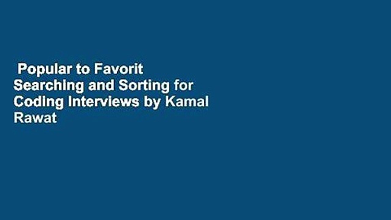 Popular to Favorit  Searching and Sorting for Coding Interviews by Kamal Rawat