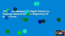 Trial New Releases  3D Apple Games by Tutorials Second Edition: Beginning 3D Apple Game