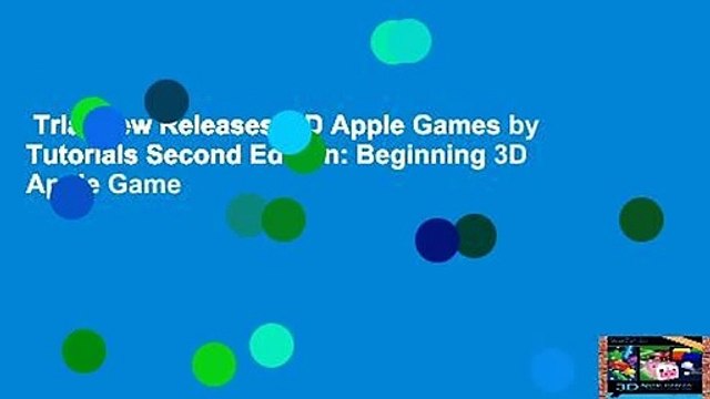Trial New Releases 3D Apple Games by Tutorials Second Edition: Beginning 3D Apple Game