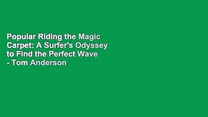 Popular Riding the Magic Carpet: A Surfer's Odyssey to Find the Perfect Wave - Tom Anderson