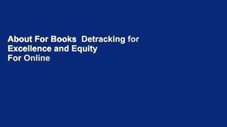 About For Books  Detracking for Excellence and Equity  For Online