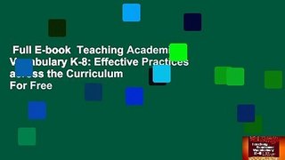 Full E-book  Teaching Academic Vocabulary K-8: Effective Practices across the Curriculum  For Free