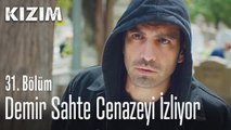 Demir sahte cenazeyi izliyor - Kızım 31. Bölüm