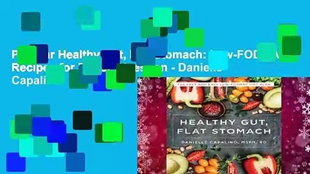 Popular Healthy Gut, Flat Stomach: Low-FODMAP Recipes for Better Digestion - Danielle Capalino