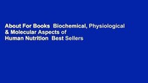 About For Books  Biochemical, Physiological & Molecular Aspects of Human Nutrition  Best Sellers