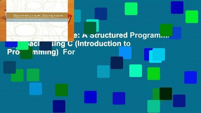 Computer Science: A Structured Programming Approach Using C (Introduction to Programming) For
