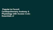 Popular to Favorit  Cardiopulmonary Anatomy & Physiology with Access Code: Essentials of