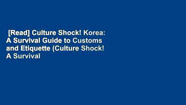 [Read] Culture Shock! Korea: A Survival Guide to Customs and Etiquette (Culture Shock! A Survival