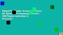 About For Books  Everyday Games for Sensory Processing Disorder: 100 Playful Activities to Empower