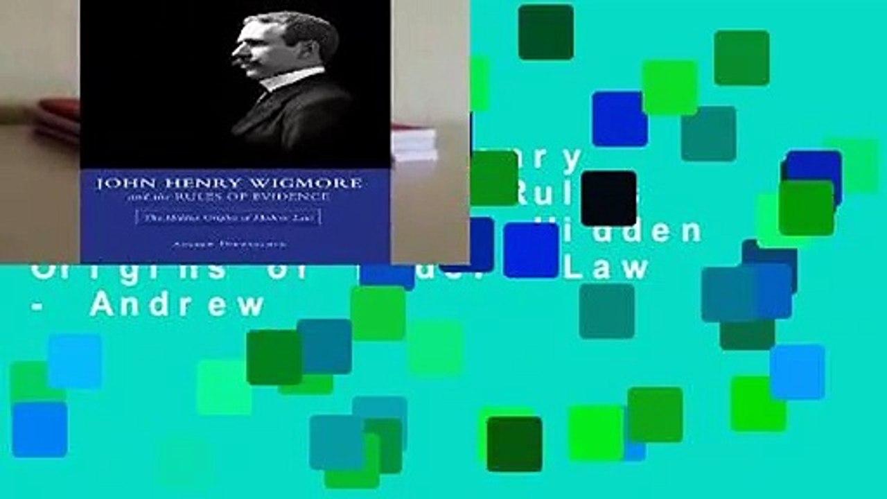 Library  John Henry Wigmore and the Rules of Evidence: The Hidden Origins of Modern Law - Andrew