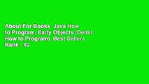 About For Books  Java How to Program, Early Objects (Deitel: How to Program)  Best Sellers Rank : #2