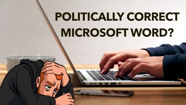 Newspeak: New Microsoft Word AI Makes Your Writing Politically Correct