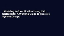 Modeling and Verification Using UML Statecharts: A Working Guide to Reactive System Design,