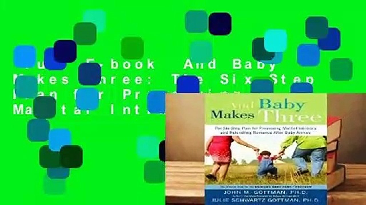 Full E-book  And Baby Makes Three: The Six-Step Plan for Preserving Marital Intimacy and