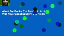 About For Books  The Feminist Lie: It Was Never about Equality  For Kindle