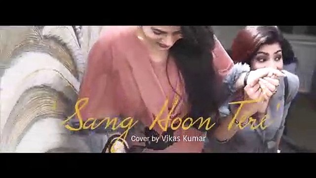 Sang Hoon Tere Vikas Kumar - Cover Jannat 2 Tujhe Sochta Hoon