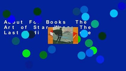 About For Books  The Art of Star Wars: The Last Jedi  For Kindle