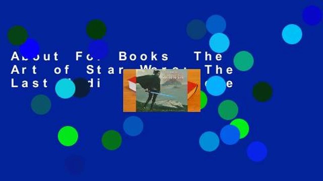 About For Books The Art of Star Wars: The Last Jedi For Kindle