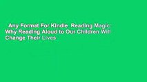Any Format For Kindle  Reading Magic: Why Reading Aloud to Our Children Will Change Their Lives