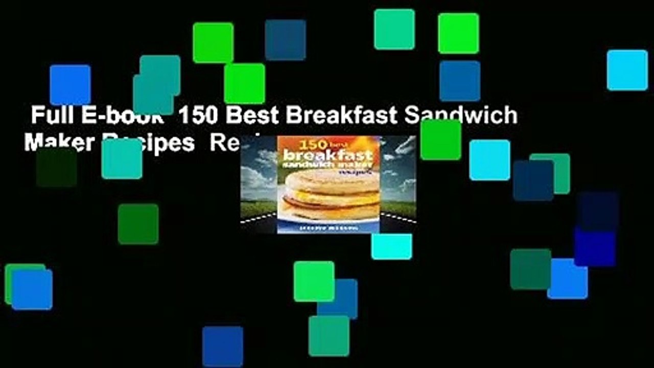 Full E-book  150 Best Breakfast Sandwich Maker Recipes  Review