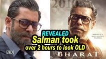 REVEALED – Salman took over two hours to look OLD | Bharat