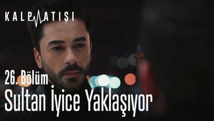 Sultan iyice yaklaşıyor - Kalp Atışı 26. Bölüm