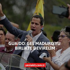 Guaido: Gel Maduro’yu birlikte devirelim
